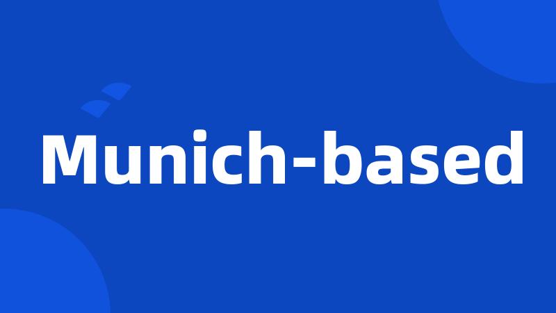 Munich-based