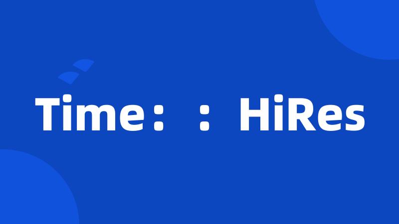 Time：：HiRes