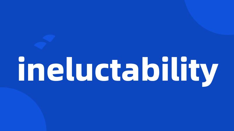 ineluctability