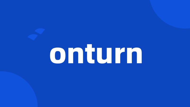 onturn