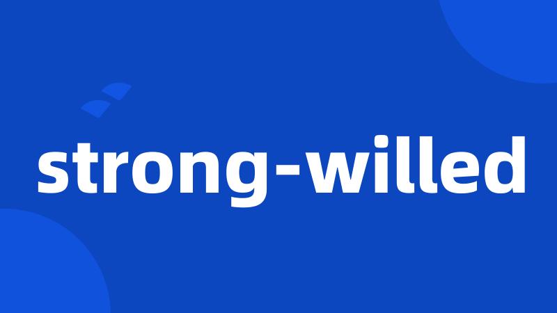 strong-willed