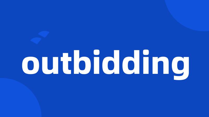 outbidding