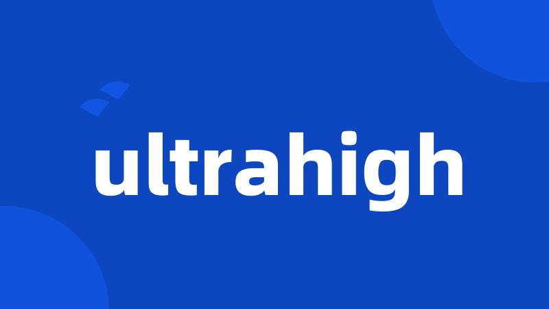 ultrahigh