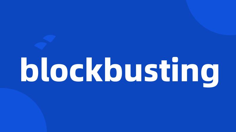 blockbusting