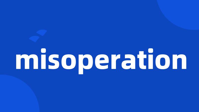 misoperation