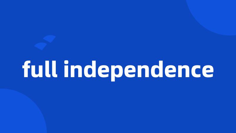 full independence