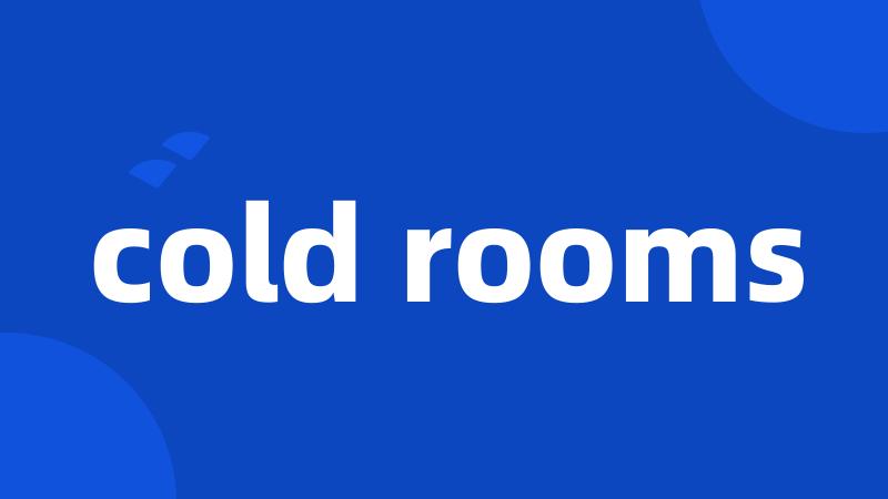 cold rooms