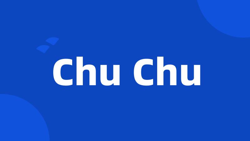 Chu Chu