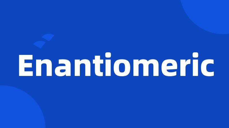 Enantiomeric