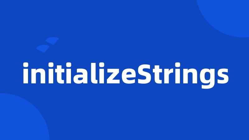 initializeStrings