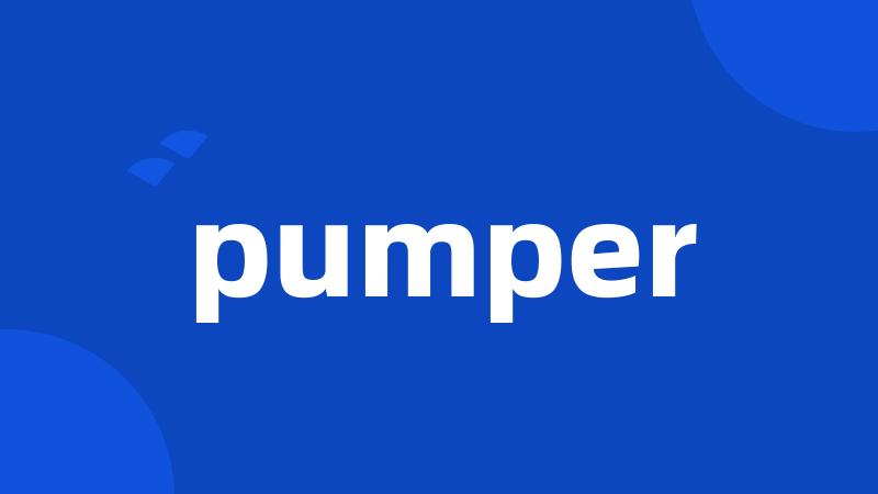 pumper