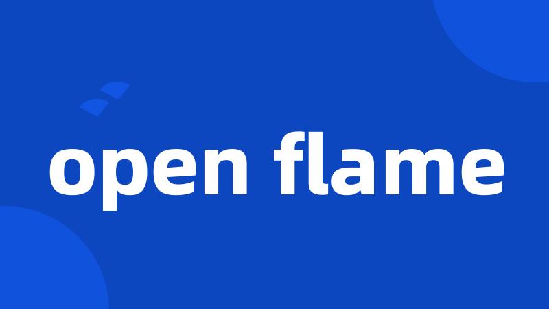 open flame