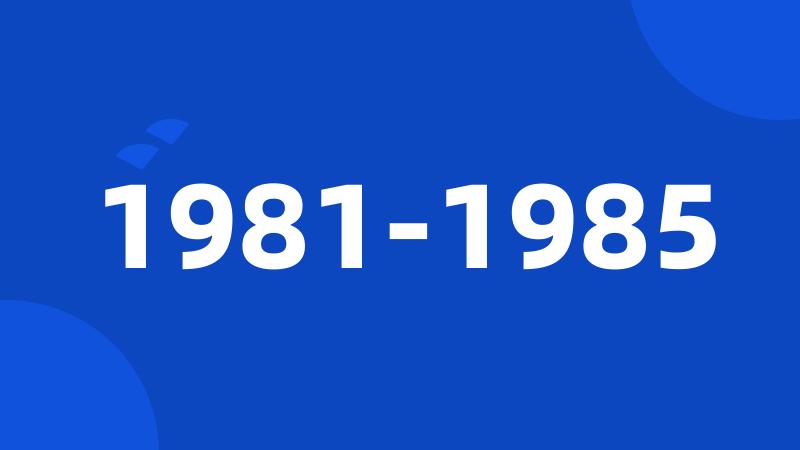 1981-1985