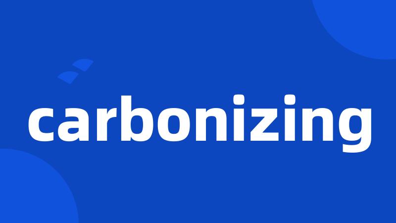 carbonizing