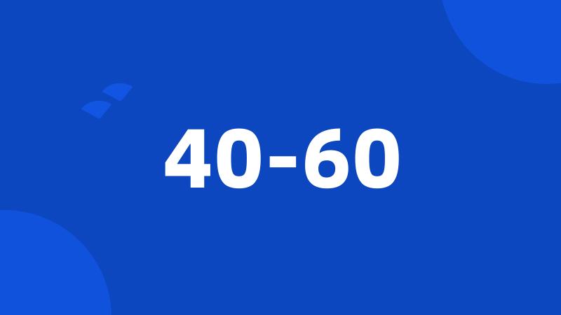 40-60