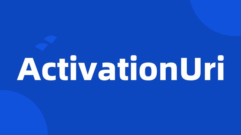 ActivationUri