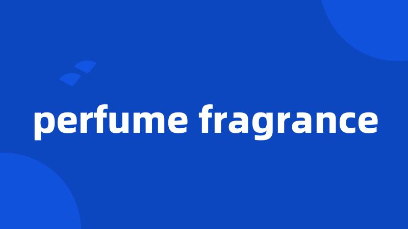 perfume fragrance