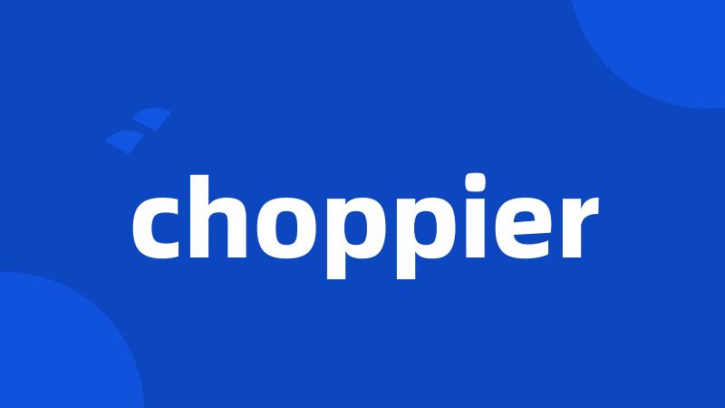 choppier