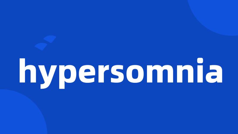 hypersomnia