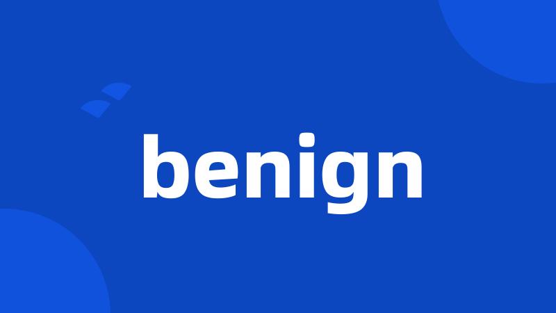 benign