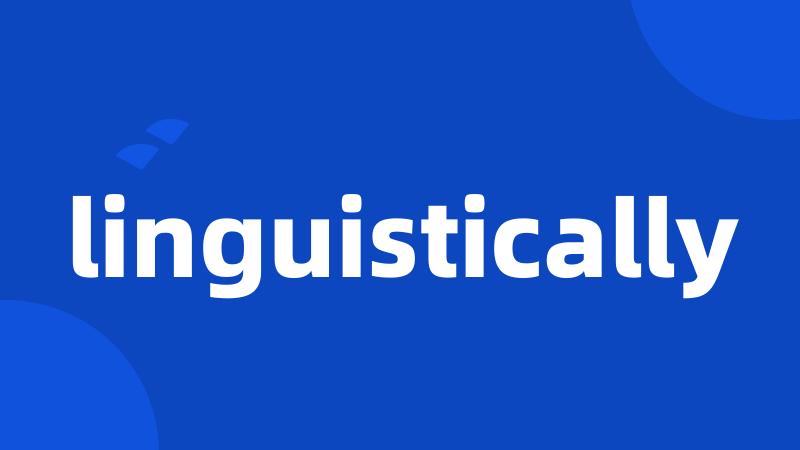 linguistically