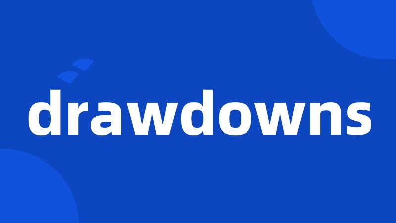 drawdowns