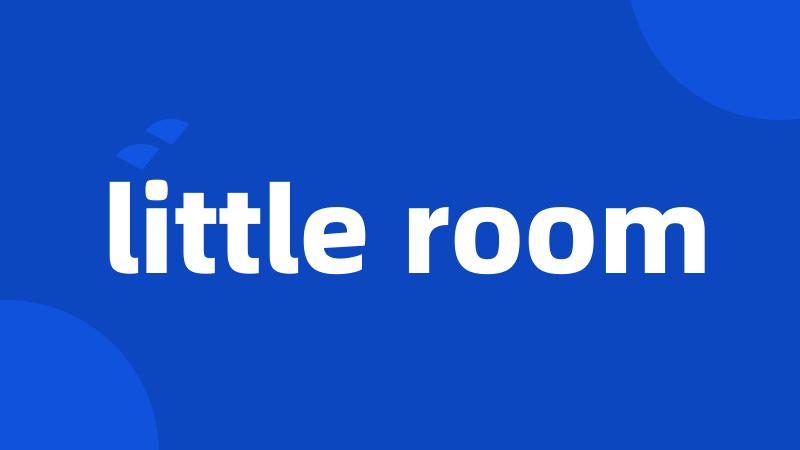 little room