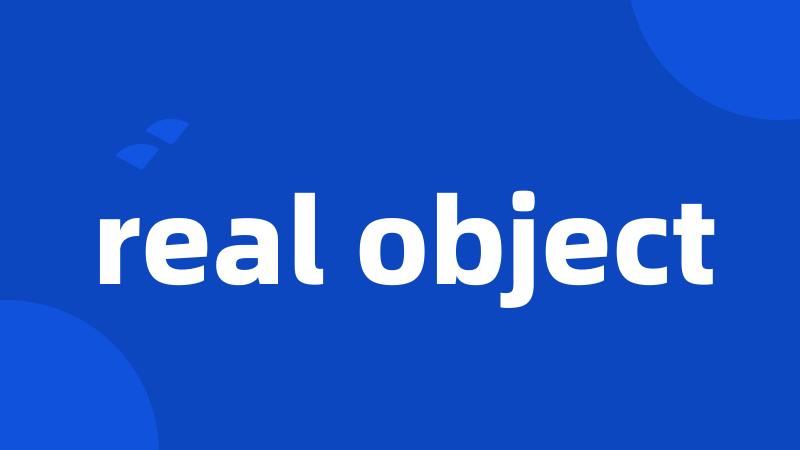 real object