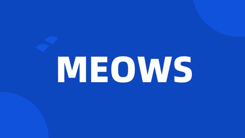 MEOWS