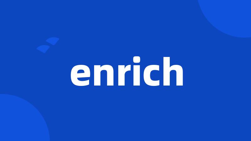 enrich