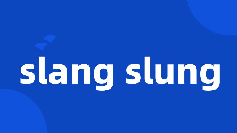 slang slung