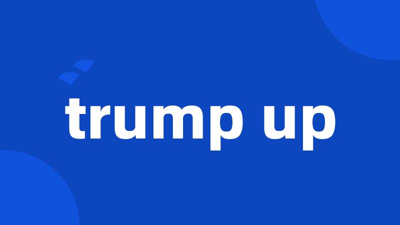 trump up