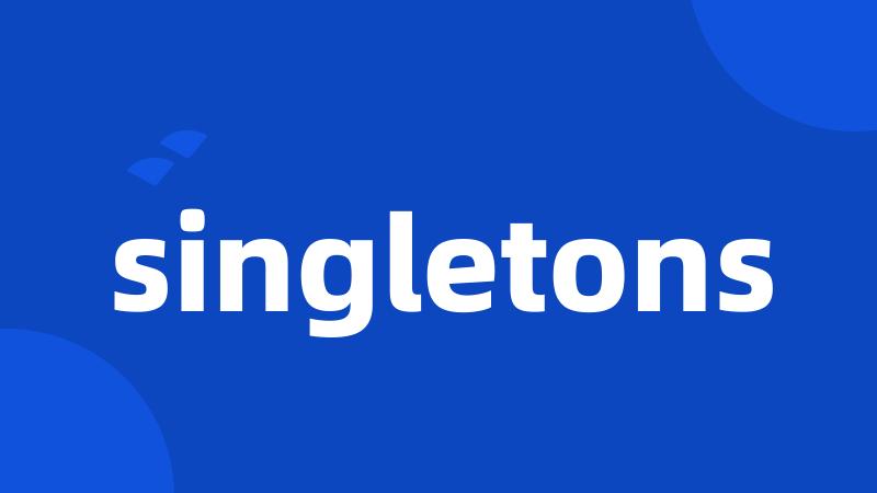 singletons