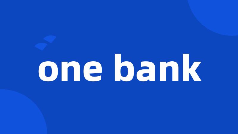 one bank