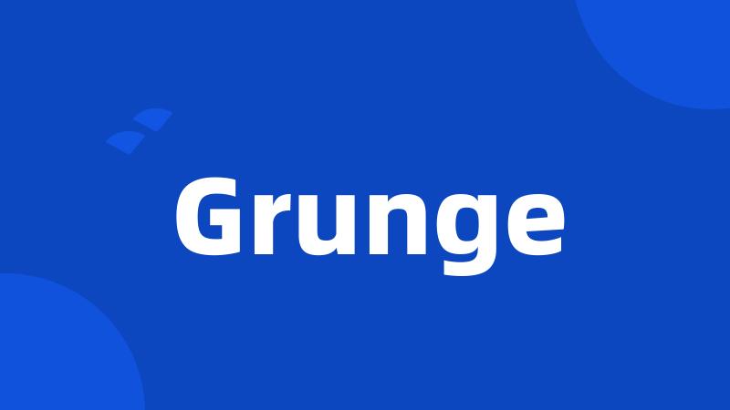 Grunge