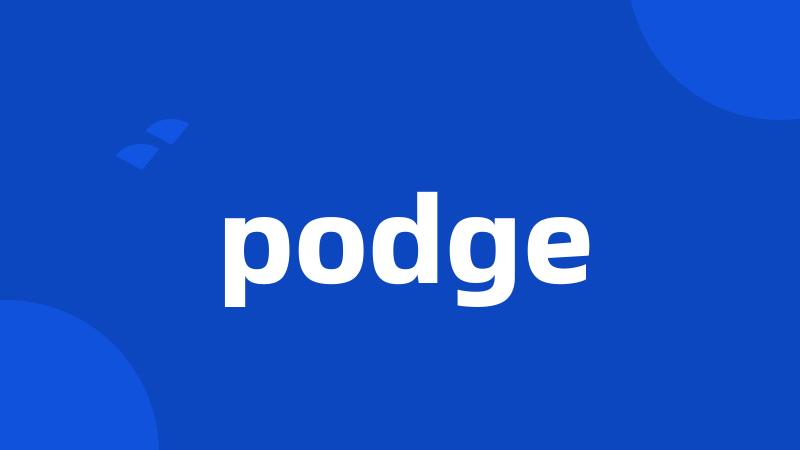 podge