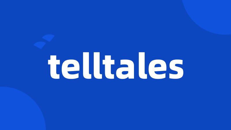 telltales