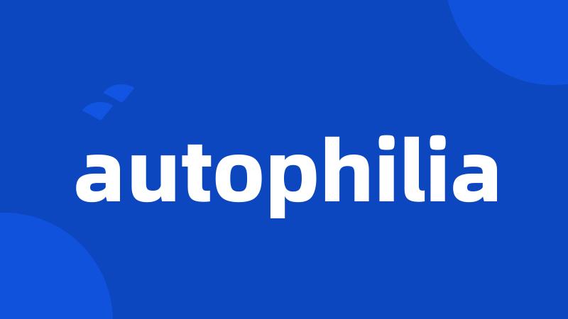 autophilia