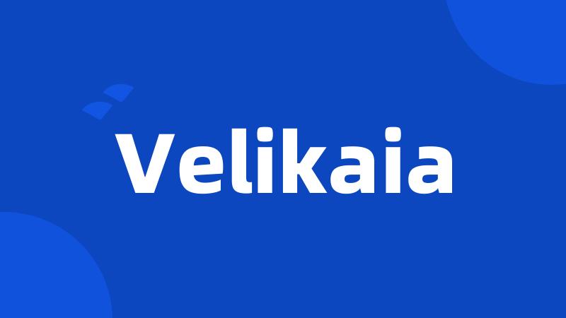 Velikaia