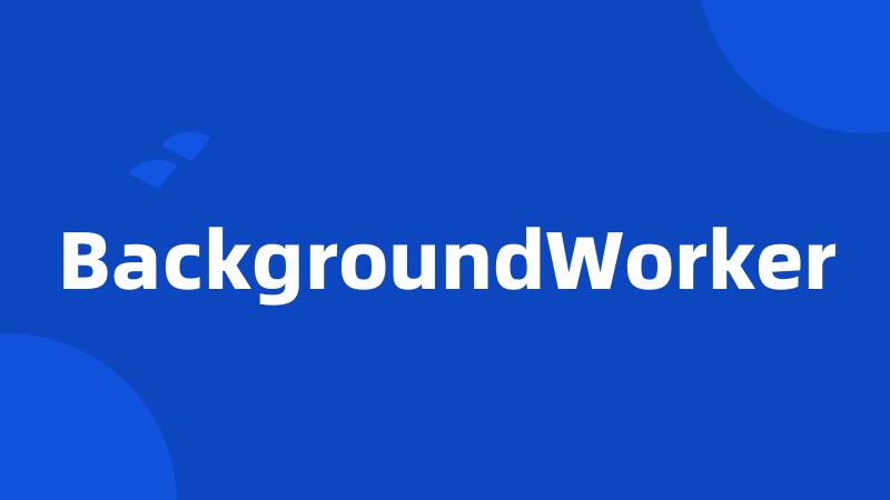 BackgroundWorker