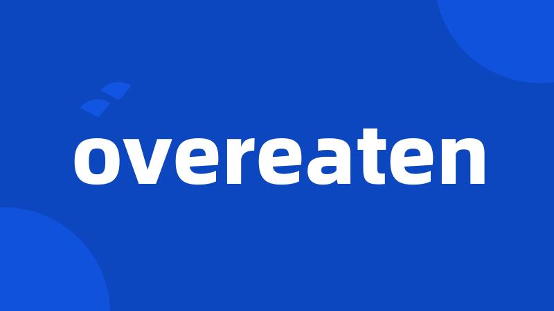 overeaten