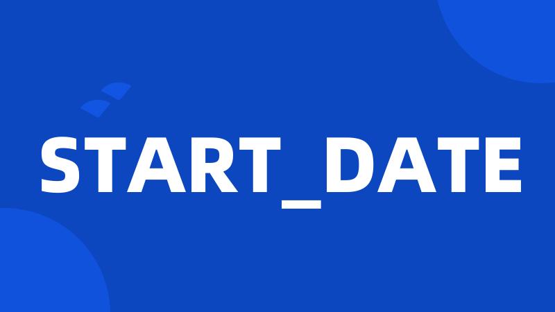 START_DATE