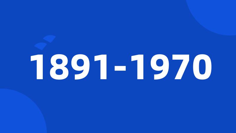 1891-1970