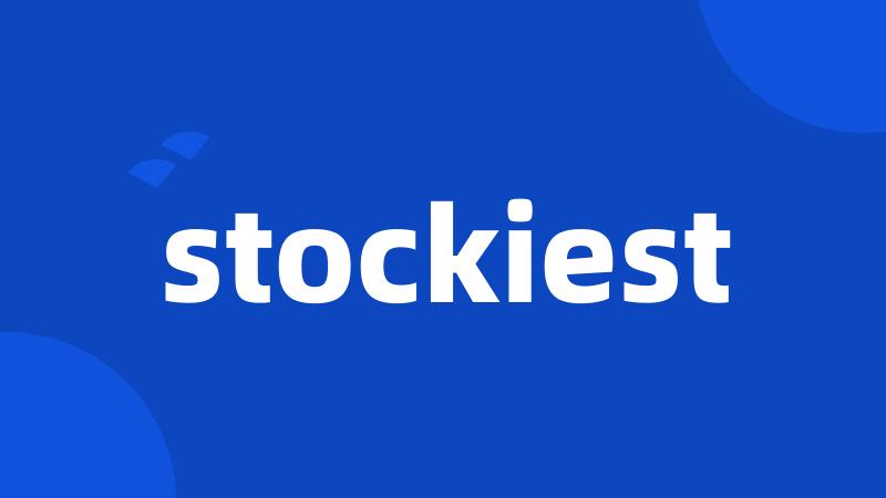 stockiest