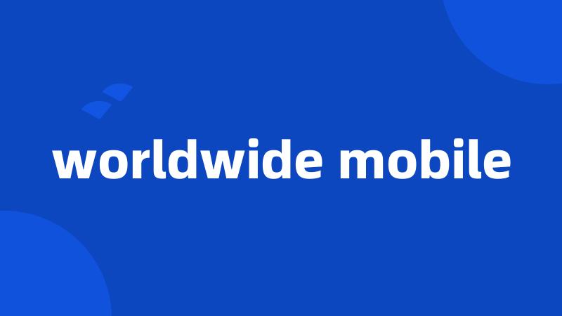 worldwide mobile