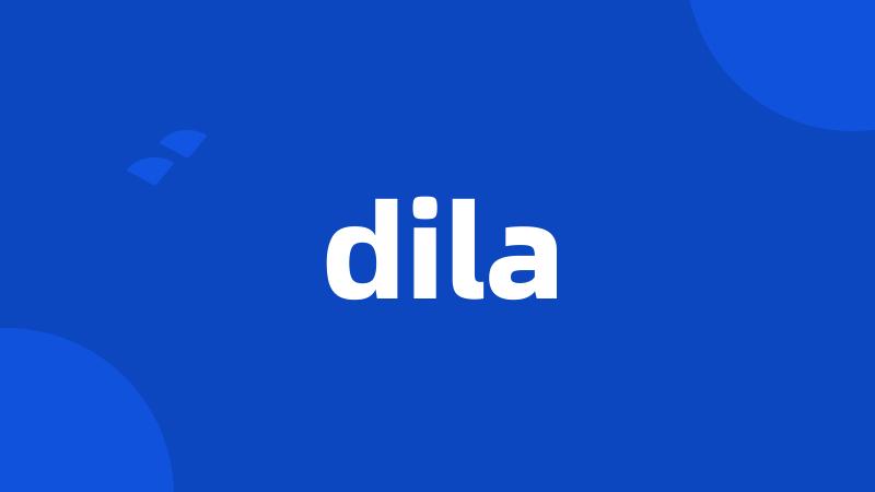 dila