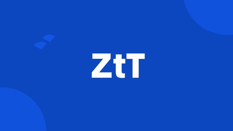 ZtT