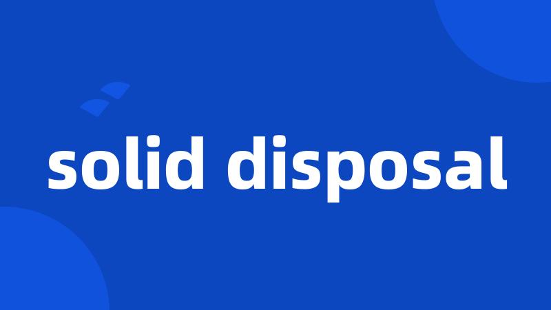 solid disposal