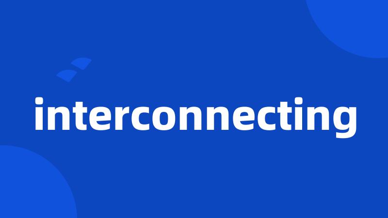 interconnecting