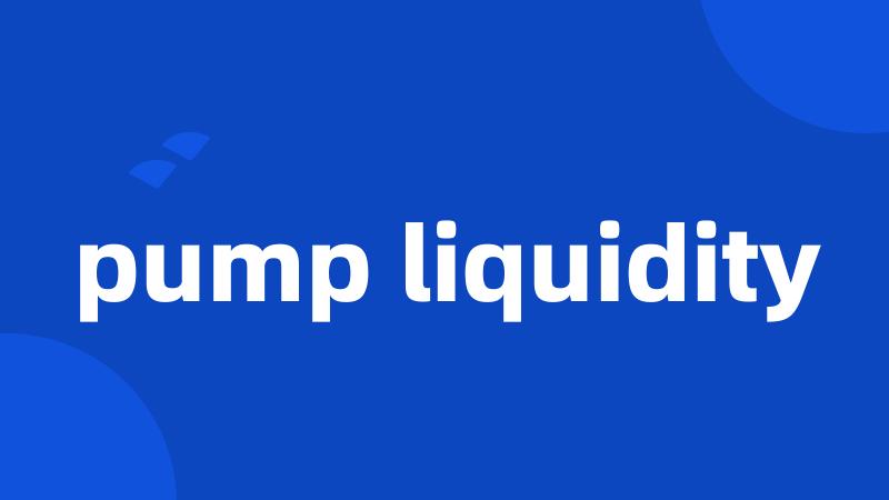 pump liquidity